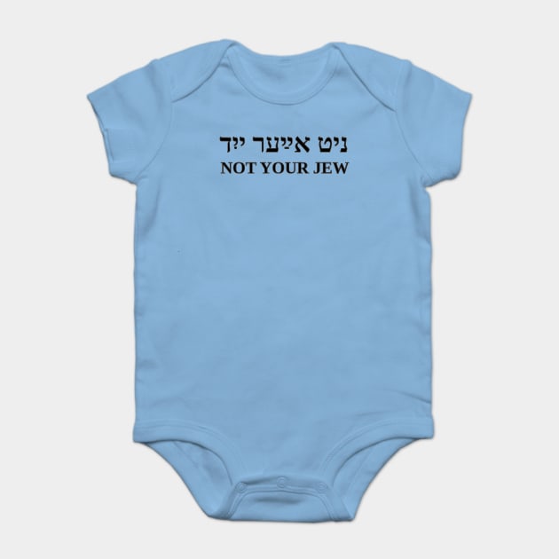 Not Your Jew Baby Bodysuit by dikleyt